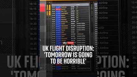 UK flight disruption: 'Tomorrow is going to be horrible'