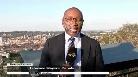 Municipal Elections | Tshwane Mayoral Debate